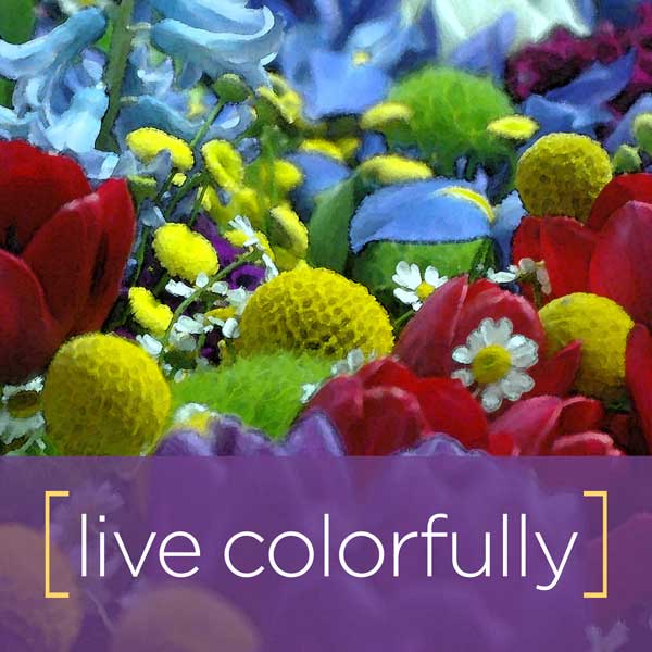 Live Colorfully, Dare to be different